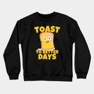 Toast To Better Days Crewneck Sweatshirt